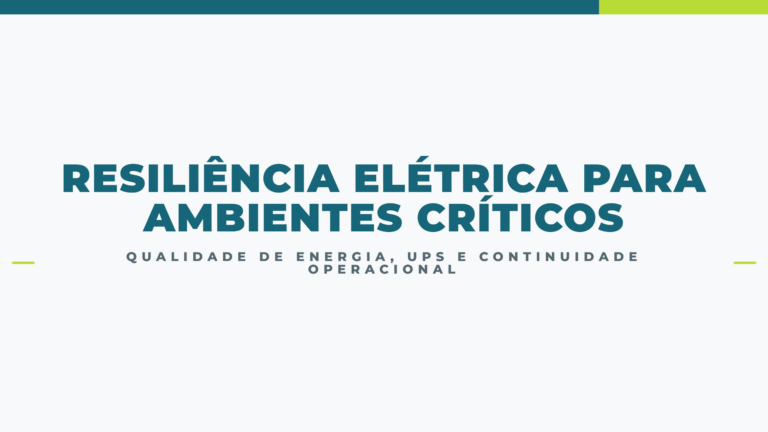 Resiliência Elétrica para Ambientes Críticos